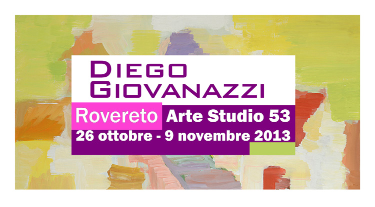 Diego Giovanazzi, Puro Colore, Studio 53 Arte, Rovereto, 26 ottobre-9 novembre 2013.